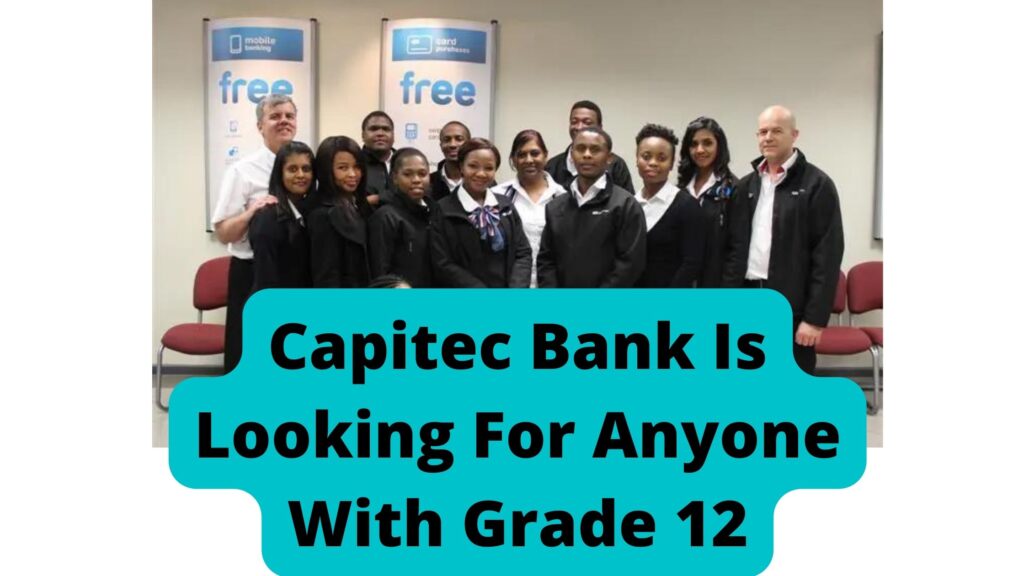 Capitec Bank Is Looking For Anyone With Grade 12