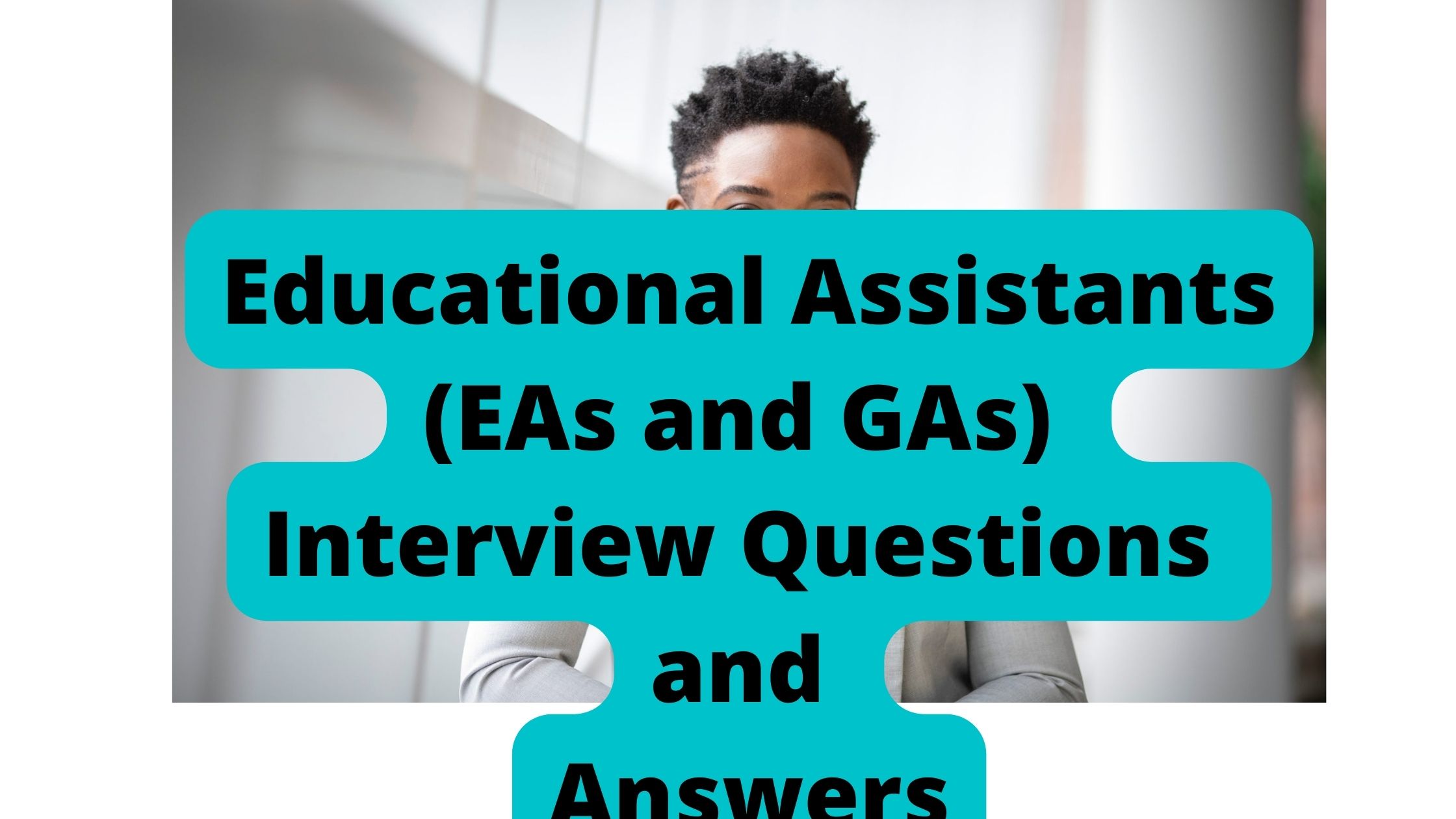 Educational Assistants (EAs and GAs) Interview Questions and Answers