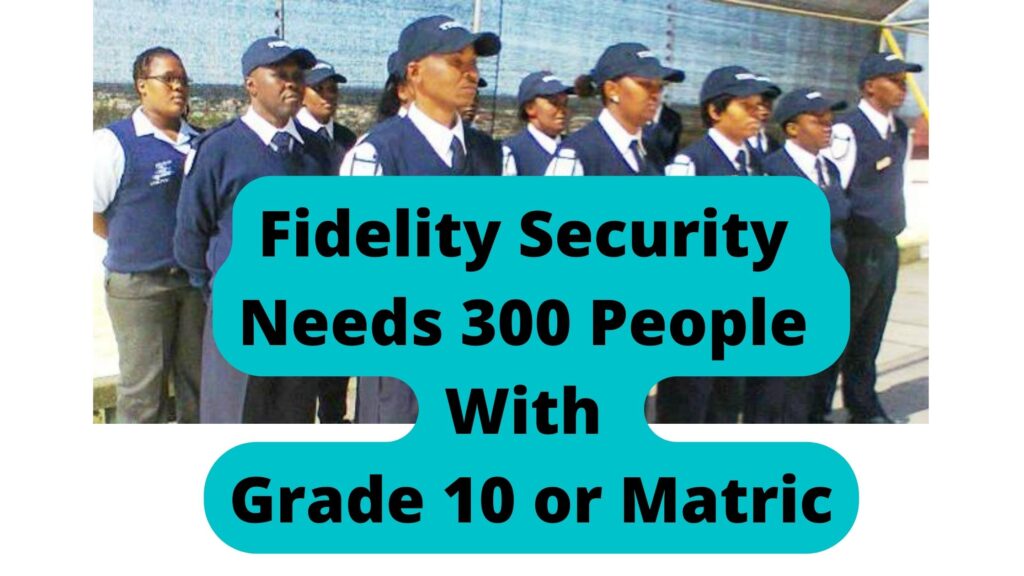 Fidelity Security Needs 300 People With Grade 10 or Matric